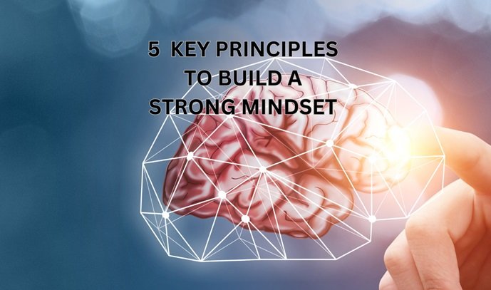 5 Key Principles to Build a Strong Mindset