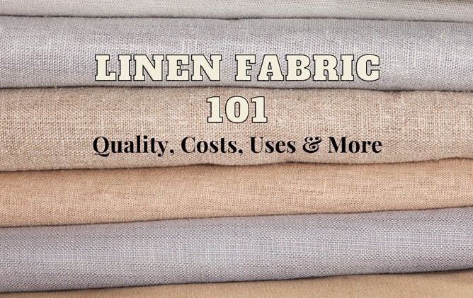 Linen Fabric 101: Quality, Costs, Uses & More