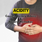 Acidity: Causes, Dietary Advice & Natural Remedies